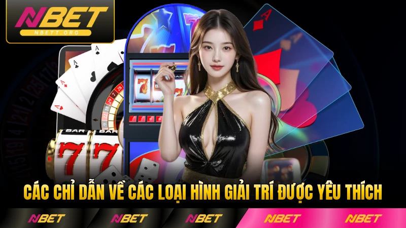 Các chỉ dẫn về các loại hình giải trí được yêu thích tại NBET phổ biến nhất