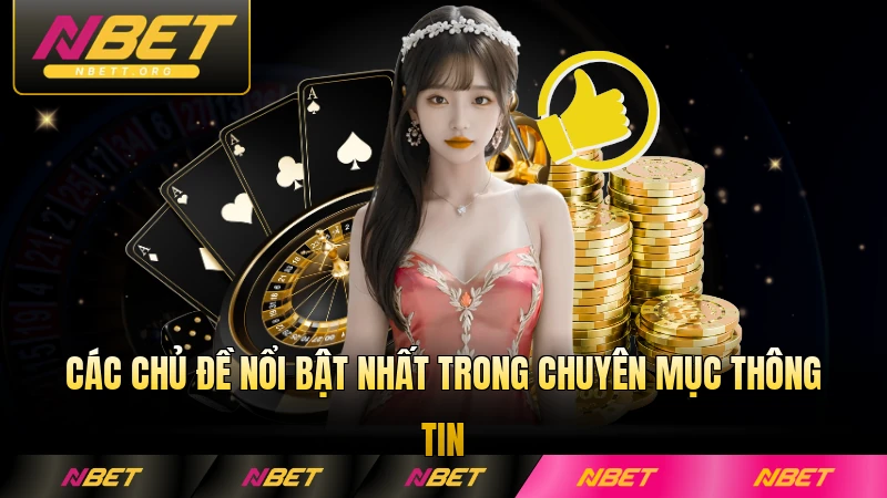 Các chủ đề nổi bật nhất trong chuyên mục thông tin tại NBET mới nhất