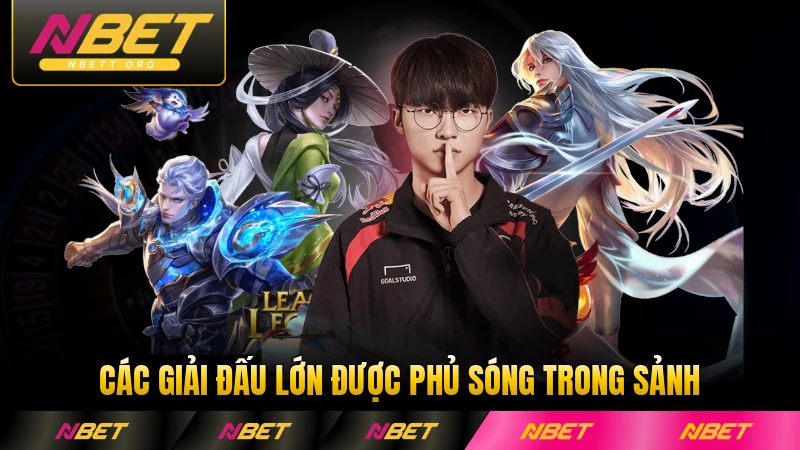 Các giải đấu lớn được phủ sóng trong sảnh của NBET toàn diện nhất