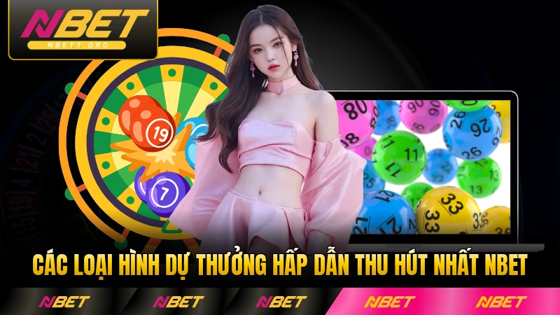 Các loại hình dự thưởng hấp dẫn thu hút nhất NBET tại đây