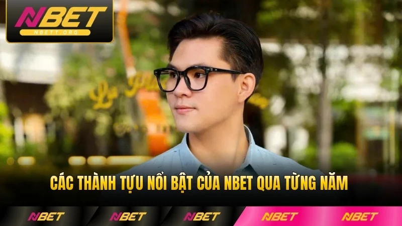 Các thành tựu nổi bật của NBET qua từng năm đáng tự hào