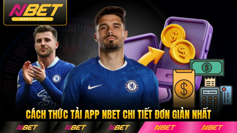 Cách thức tải app NBET chi tiết đơn giản nhất hiện nay
