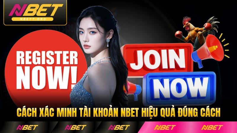 Cách xác minh tài khoản NBET hiệu quả đúng cách