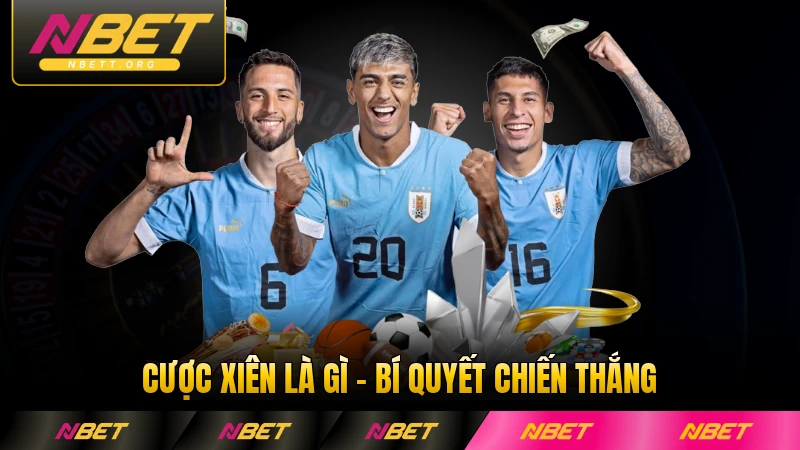 Cược Xiên Là Gì - Bí Quyết Chiến Thắng Lớn Đáng Chú Ý