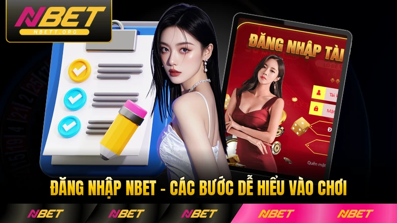 Đăng Nhập NBET - Các Bước Dễ Hiểu Vào Chơi Trong Tích Tắc