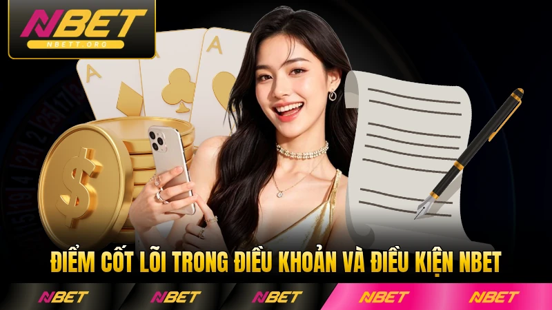 Điểm cốt lõi trong điều khoản và điều kiện NBET hiện hành cần biết