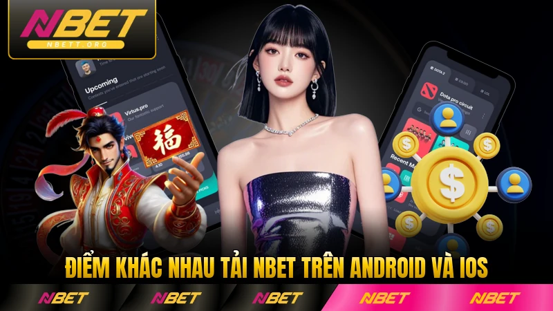 Điểm khác nhau tải NBET trên Android và iOS cụ thể nhất