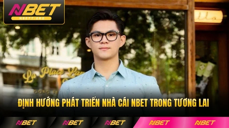 Định hướng phát triển nhà cái NBET trong tương lai lâu dài