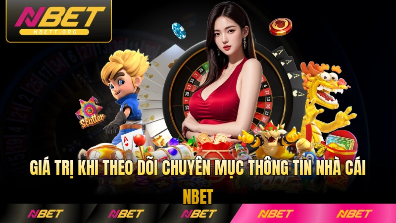 Giá trị khi theo dõi chuyên mục thông tin nhà cái NBET mỗi ngày