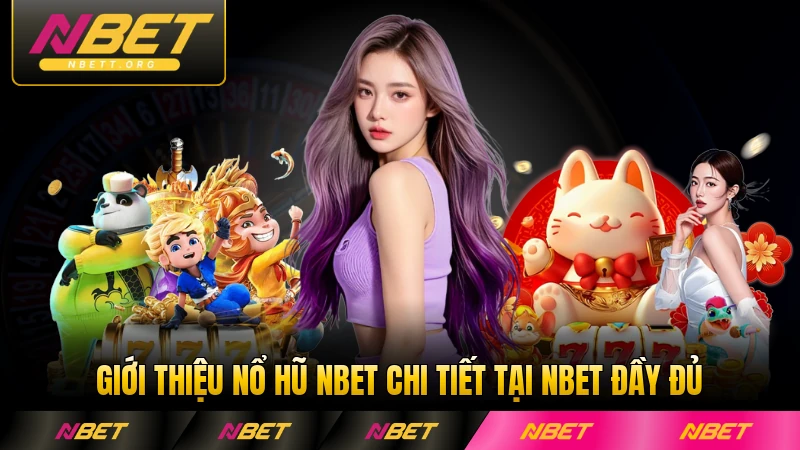 Giới thiệu nổ hũ NBET chi tiết tại NBET đầy đủ