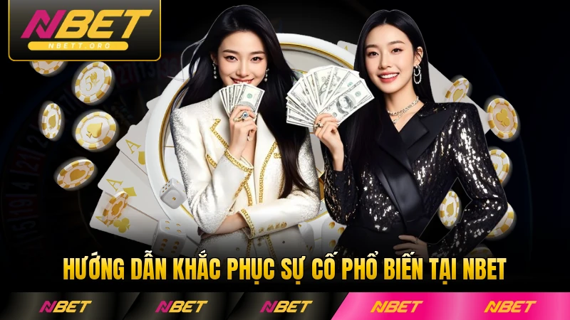 Hướng dẫn khắc phục sự cố phổ biến tại NBET hiệu quả nhất