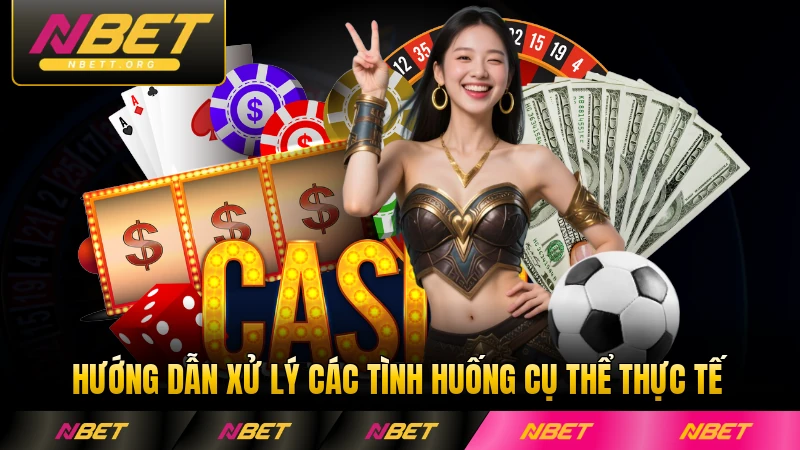 Hướng dẫn xử lý các tình huống cụ thể thực tế