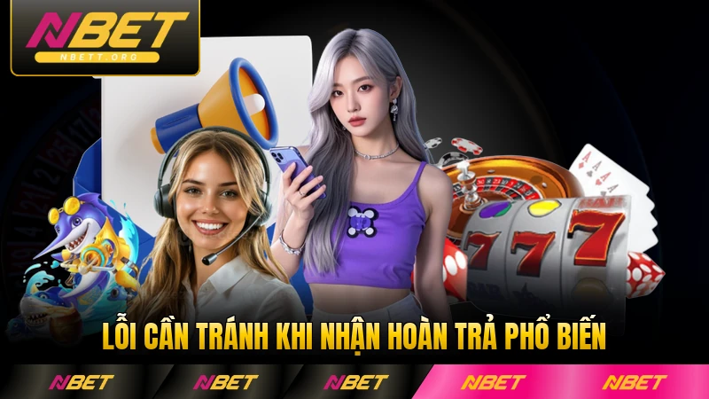 Lỗi cần tránh khi nhận hoàn trả phổ biến