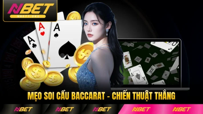 Mẹo Soi Cầu Baccarat - Chiến Thuật Nắm Chắc Thắng Lớn