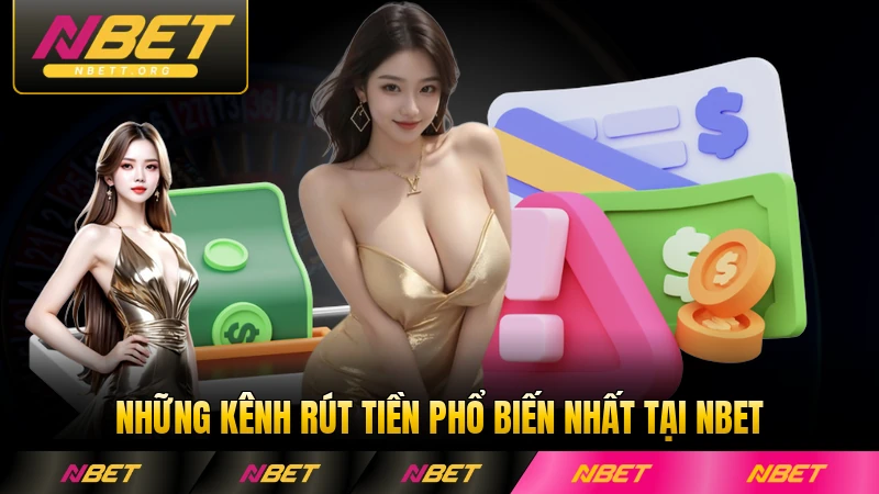 Những kênh rút tiền phổ biến nhất tại NBET hiện có