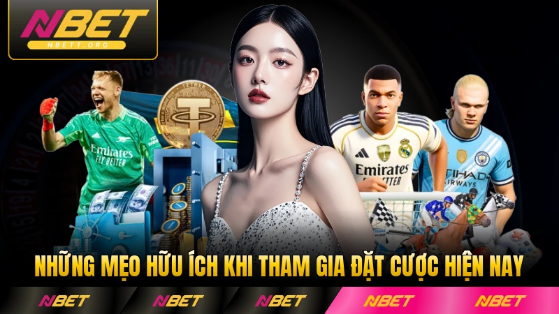 Những mẹo hữu ích khi tham gia đặt cược hiện nay