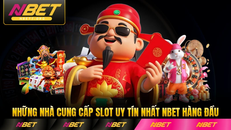 Những nhà cung cấp slot uy tín nhất NBET hàng đầu