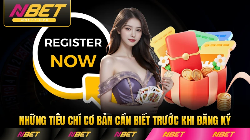 Những tiêu chí cơ bản cần biết trước khi đăng ký NBET cụ thể