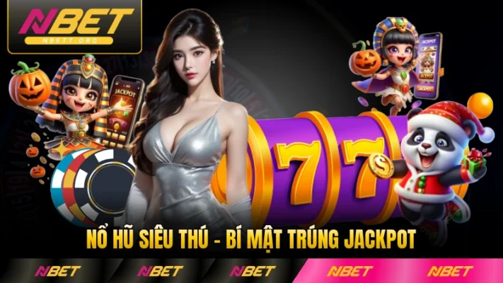 Nổ Hũ Siêu Thú - Bí Mật Trúng Jackpot Lớn Đến Từ NBET