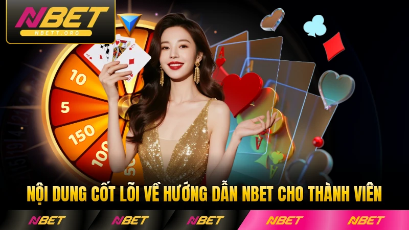 Nội dung cốt lõi về hướng dẫn NBET cho thành viên mới cập nhật