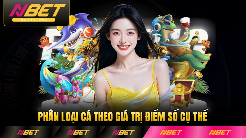 Phân loại cá theo giá trị điểm số cụ thể