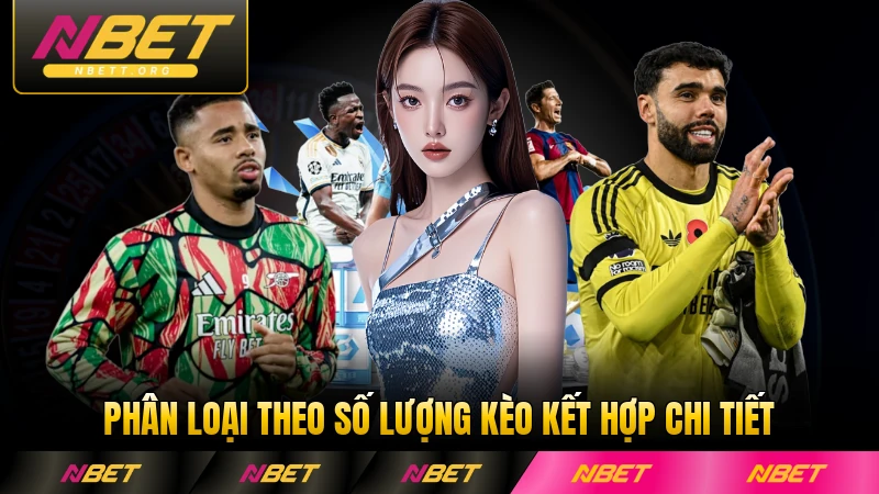 Phân loại theo số lượng kèo kết hợp chi tiết