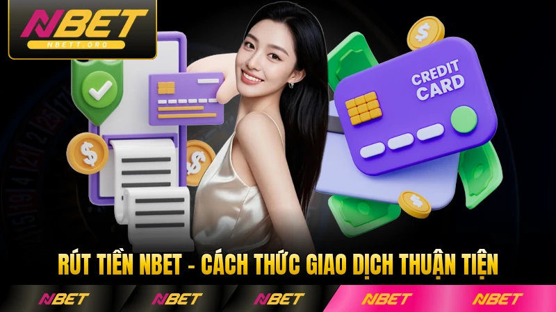 Rút Tiền NBET - Cách Thức Giao Dịch Thuận Tiện Trong 2026