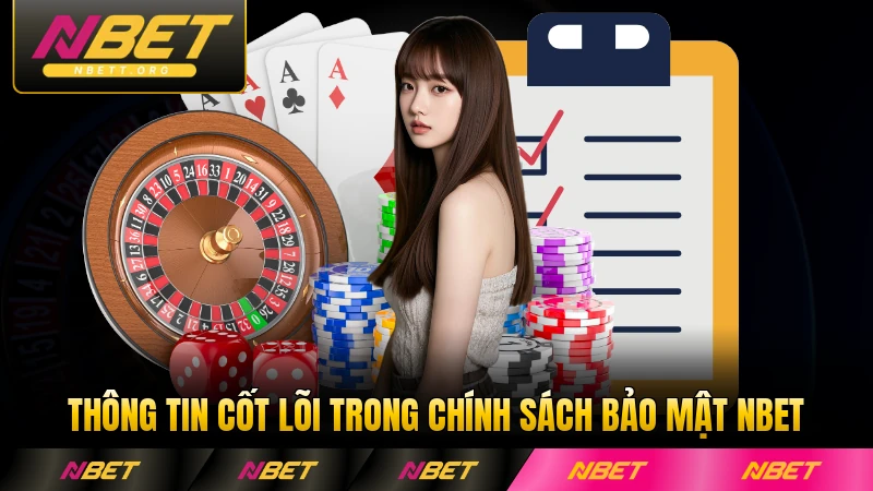 Thông tin cốt lõi trong chính sách bảo mật NBET nền tảng chi tiết