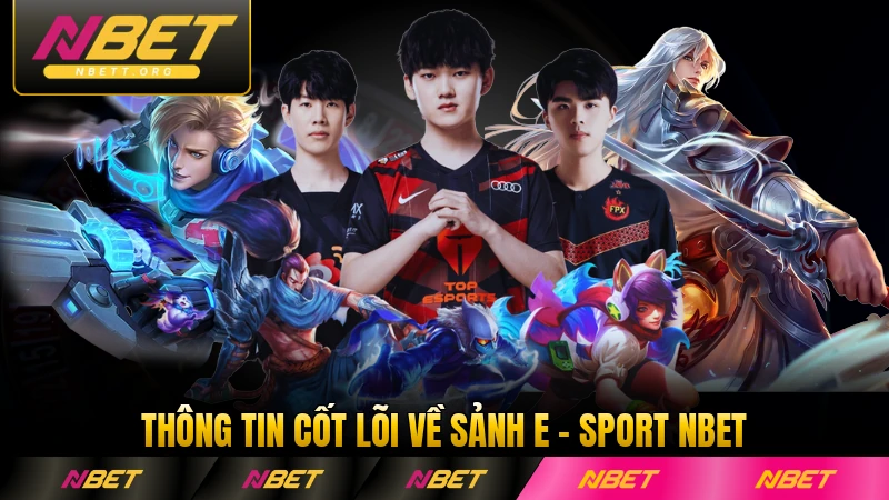 Thông tin cốt lõi về sảnh E - sport NBET năm 2026 đầy đủ nhất