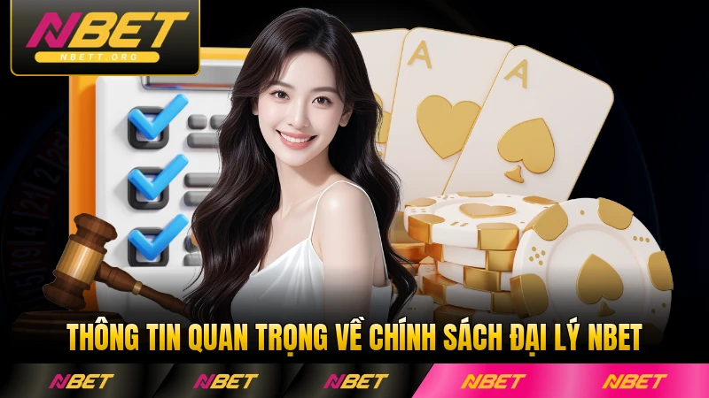 Thông tin quan trọng về chính sách đại lý NBET cần biết