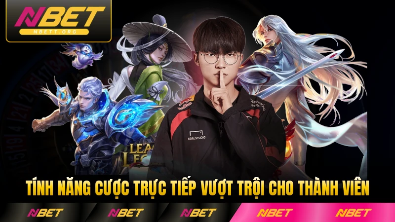 Tính năng cược trực tiếp vượt trội cho thành viên tại NBET hiện nay