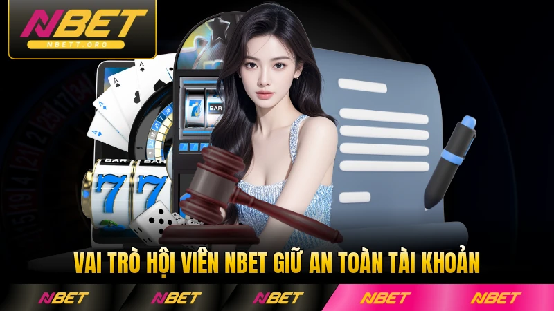 Vai trò hội viên NBET giữ an toàn tài khoản của mình chủ động