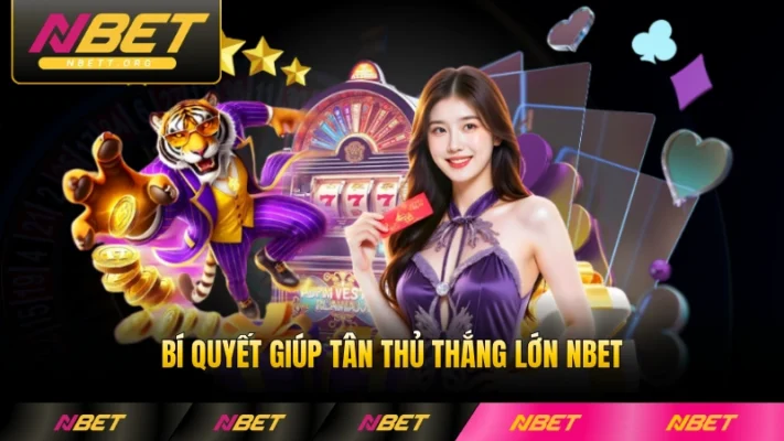Bí quyết giúp tân thủ thắng lớn NBET