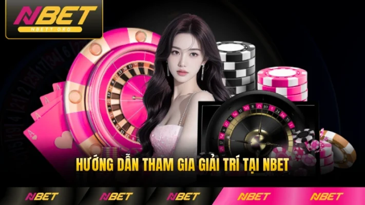 Hướng dẫn tham gia giải trí tại NBET
