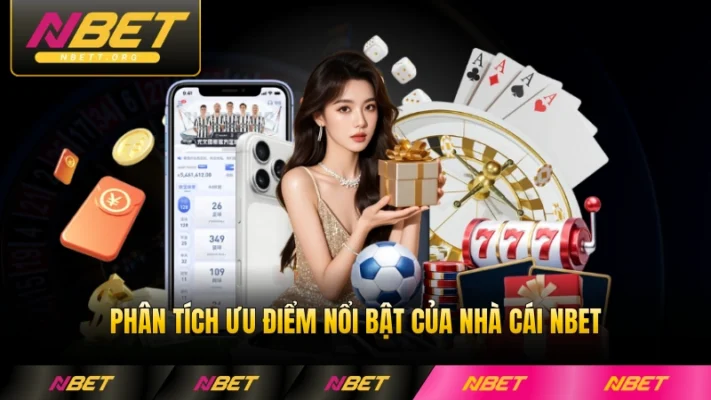 Phân tích ưu điểm nổi bật của nhà cái NBET